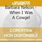 Barbara Nelson - When I Was A Cowgirl cd