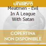 Meatmen - Evil In A League With Satan cd