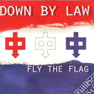 Down By Law - Fly The Flag cd musicale di DOWN BY LAW
