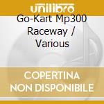 Go-Kart Mp300 Raceway / Various cd