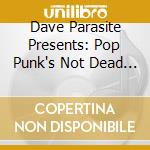 Dave Parasite Presents: Pop Punk's Not Dead / Various cd musicale di V/A