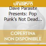 Dave Parasite Presents: Pop Punk's Not Dead / Various cd