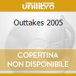 Outtakes 2005 cd