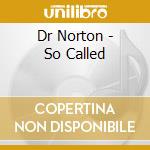 Dr Norton - So Called cd