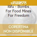 Rifu - Bombs For Food Mines For Freedom cd