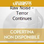 Raw Noise - Terror Continues cd