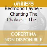 Redmond Layne - Chanting The Chakras - The Roots Of Awak cd