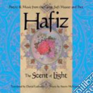 Daniel Ladinsky - Hafiz The Scent Of Light cd musicale di Daniel Ladinsky