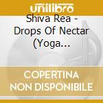 Shiva Rea - Drops Of Nectar (Yoga Relaxation For Rejuvenation) cd