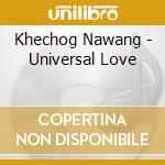 Khechog Nawang - Universal Love cd musicale di Khechog Nawang