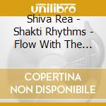 Shiva Rea - Shakti Rhythms - Flow With The Pulse Of cd