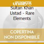 Sultan Khan Ustad - Rare Elements cd