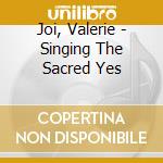 Joi, Valerie - Singing The Sacred Yes cd
