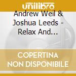 Andrew Weil & Joshua Leeds - Relax And De-Stress cd