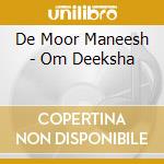 De Moor Maneesh - Om Deeksha cd