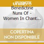 Benedictine Nuns Of - Women In Chant - The Announcement Of Chr cd musicale di Benedictine Nuns Of