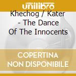 Khechog / Kater - The Dance Of The Innocents cd