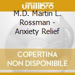 M.D. Martin L. Rossman - Anxiety Relief cd