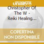 Christopher Of The W - Reiki Healing Music