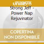 Strong Jeff - Power Nap Rejuvinator cd