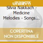 Silvia Nakkach - Medicine Melodies - Songs The Healers He