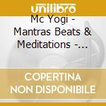 Mc Yogi - Mantras Beats & Meditations - The Instru cd musicale di Mc Yogi