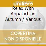 Relax With Appalachian Autumn / Various cd