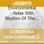 Environmental - Relax With Rhythm Of The River / Various cd