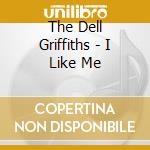 The Dell Griffiths - I Like Me cd
