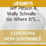 Jeff Pittson & Wally Schnalle - Go Where It'S Dangerous cd