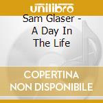 Sam Glaser - A Day In The Life cd