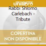 Rabbi Shlomo Carlebach - Tribute cd