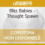 Blitz Babies - Thought Spawn cd