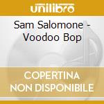 Sam Salomone - Voodoo Bop cd