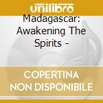 Madagascar: Awakening The Spirits - cd