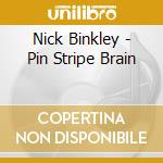 Nick Binkley - Pin Stripe Brain cd