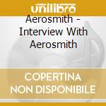 Aerosmith - Interview With Aerosmith cd