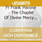Fr Frank Pavone - The Chaplet Of Divine Mercy For Life cd