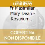 Fr Maximilian Mary Dean - Rosarium Beatae Virginis Mariae (Rosary In Latin) cd
