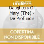 Daughters Of Mary (The) - De Profundis cd