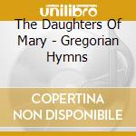 The Daughters Of Mary - Gregorian Hymns cd
