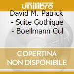 David M. Patrick - Suite Gothique - Boellmann Gul cd