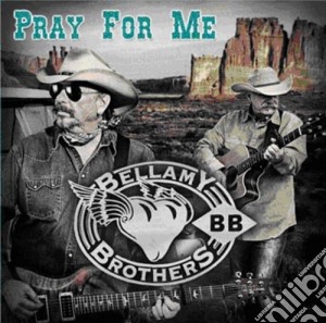 Bellamy Brothers - Pray For Me cd musicale di Bellamy Brothers (The)