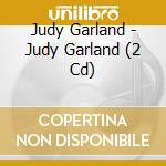 Judy Garland - Judy Garland (2 Cd) cd musicale di Judy Garland