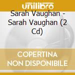 Sarah Vaughan - Sarah Vaughan (2 Cd) cd