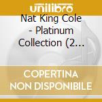 Nat King Cole - Platinum Collection (2 Cd) cd