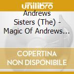 Andrews Sisters (The) - Magic Of Andrews Sisters (The) cd