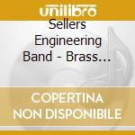 Sellers Engineering Band - Brass Band Concert cd musicale di Sellers Engineering Band