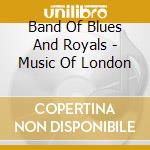 Band Of Blues And Royals - Music Of London