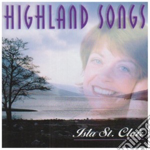 Isla St. Clair - Highland Songs cd musicale di Isla St. Clair
